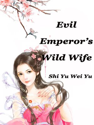 cover image of Evil Emperor's Wild Wife